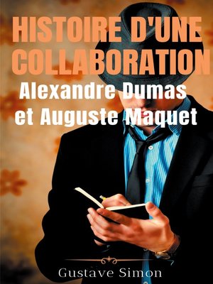 cover image of Histoire d'une collaboration --Alexandre Dumas et Auguste Maquet